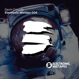 Gavin Cassidy – Electronic Mixtape 004