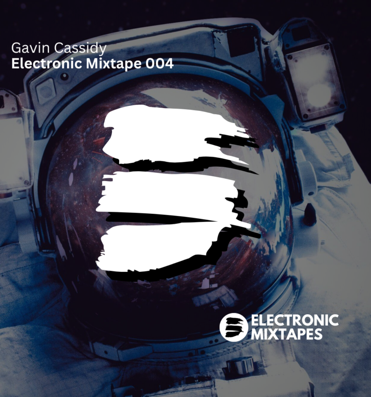 Gavin Cassidy – Electronic Mixtape 004