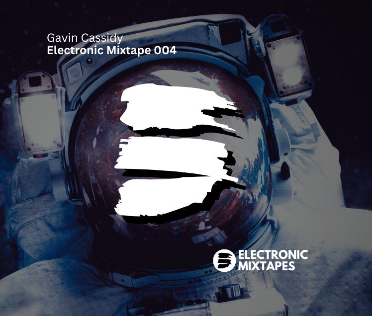 Gavin Cassidy – Electronic Mixtape 004
