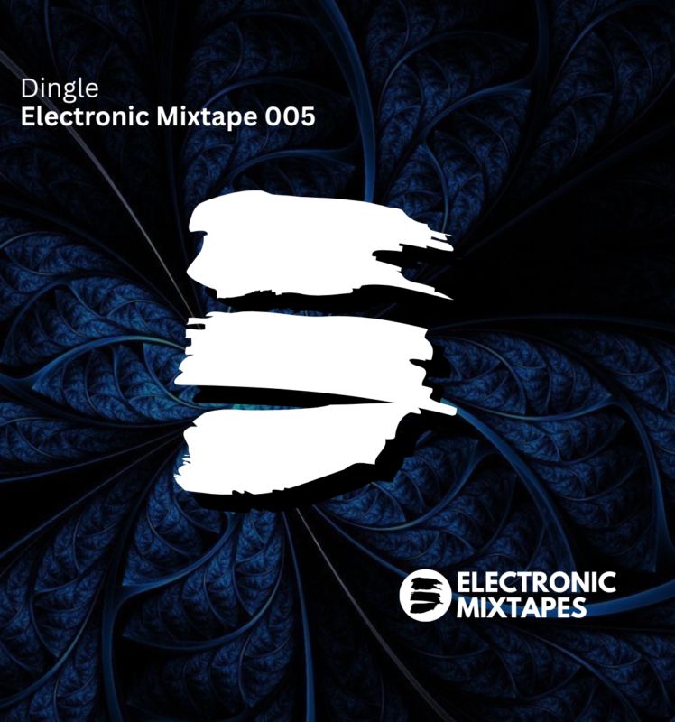 Dingle – Electronic Mixtape 005