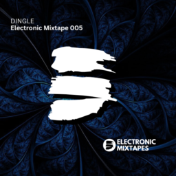 Dingle – Electronic Mixtape 005